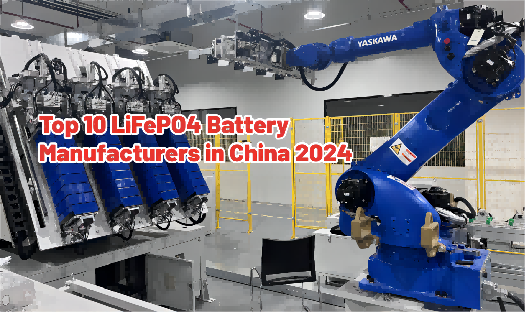 Top 10 LiFePO4 Battery Manufacturers in China 2024